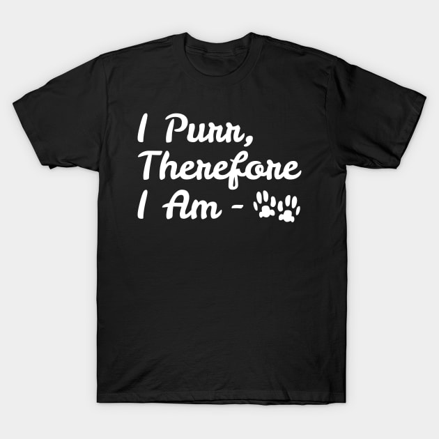 I Purr Therefore I Am T-Shirt by DPattonPD